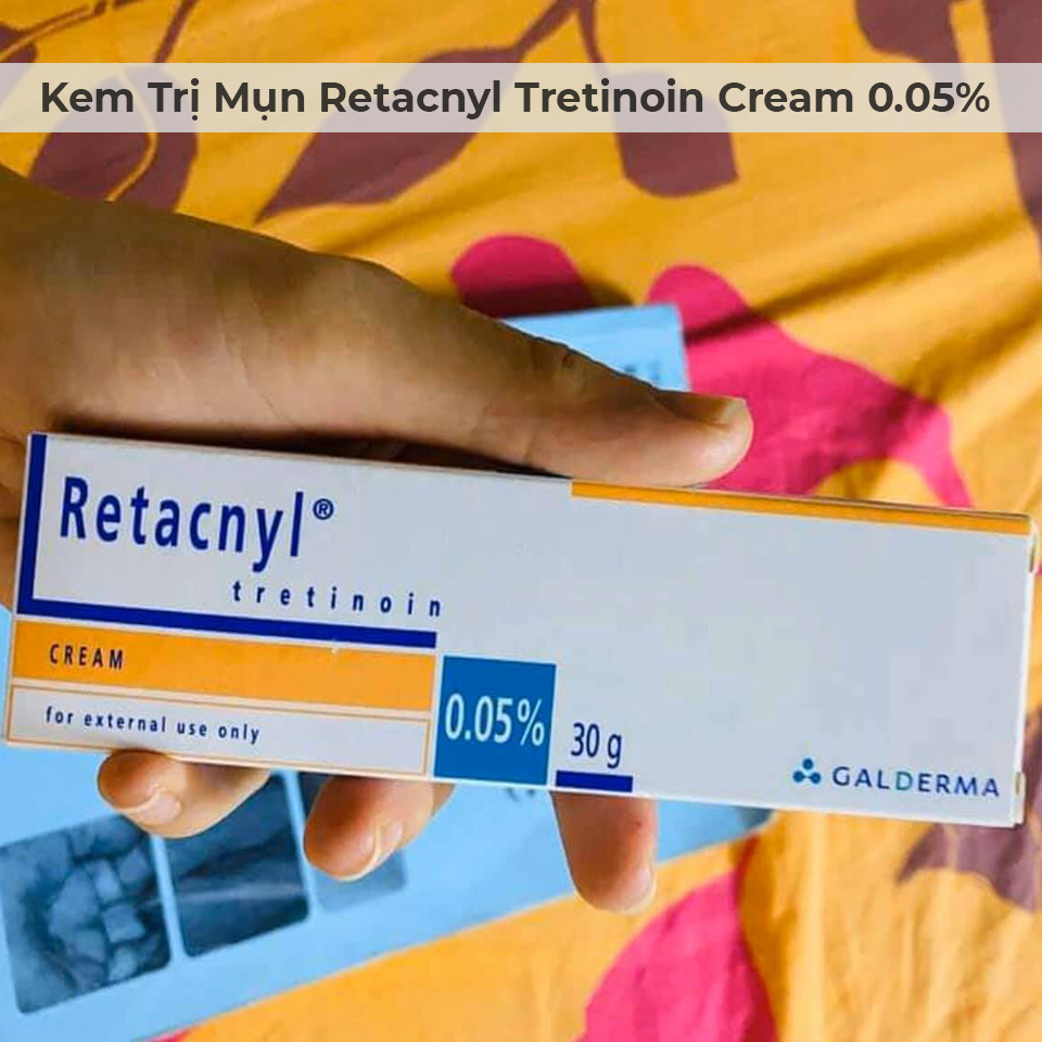 Kem Trị Mụn Retacnyl Tretinoin Cream 0.05% Galderma 30g-6 Kem Trị Mụn Retacnyl Tretinoin Cream 0.05% Galderma 30g-6