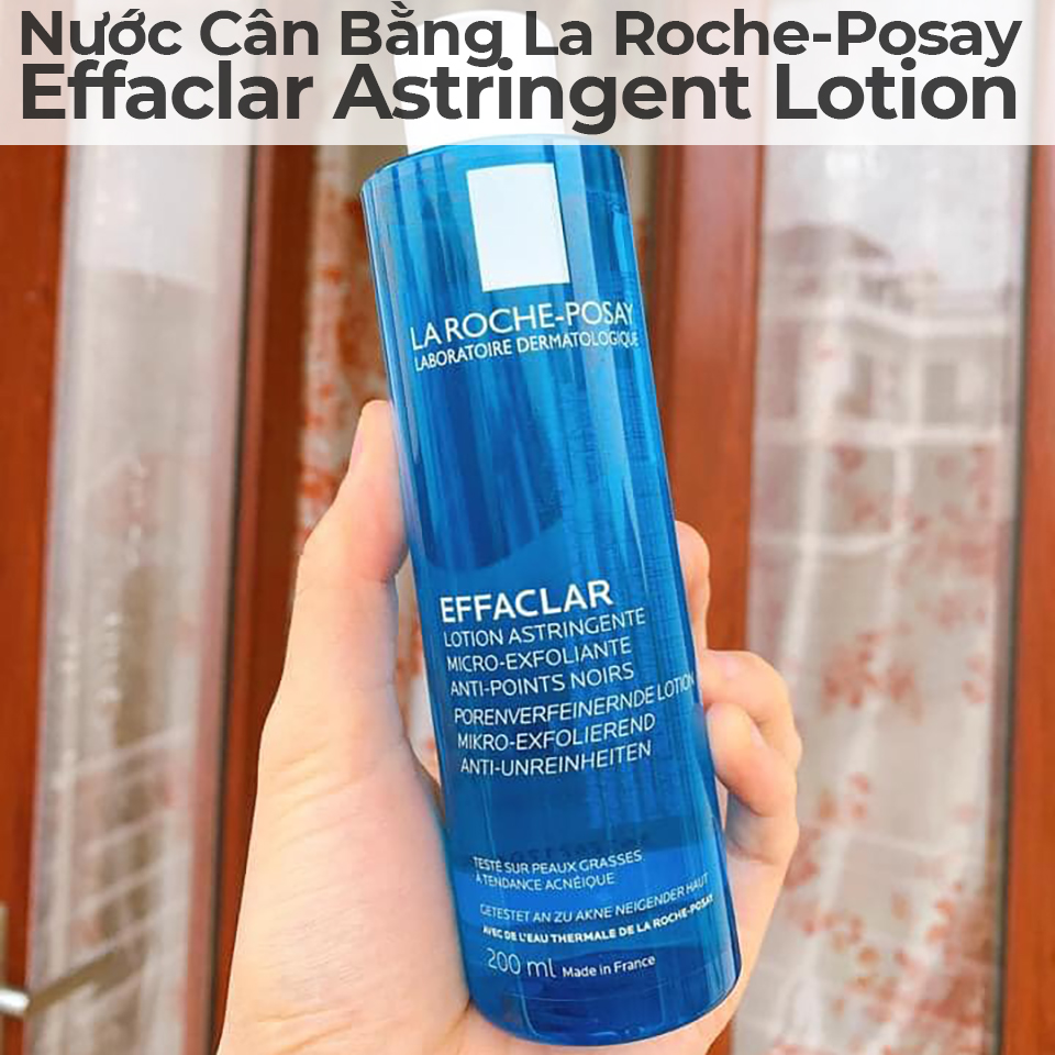 Nước Cân Bằng La Roche-Posay Effaclar Astringent Lotion-3 Nước Cân Bằng La Roche-Posay Effaclar Astringent Lotion-3